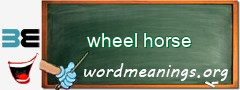 WordMeaning blackboard for wheel horse